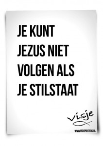 Je kunt Jezus niet volgen als je stil staat