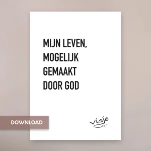 MIJN LEVEN, MOGELIJK GEMAAKT DOOR GOD
