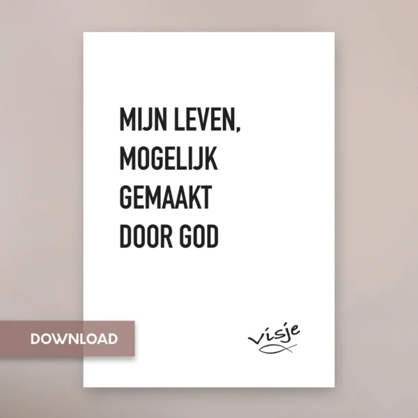 MIJN LEVEN, MOGELIJK GEMAAKT DOOR GOD