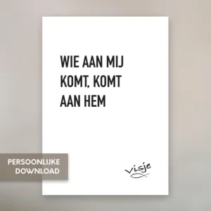 WIE AAN MIJ KOMT, KOMT AAN HEM