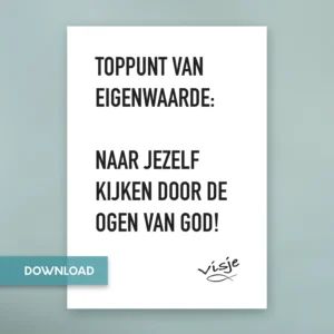 TOPPUNT VAN  EIGENWAARDE:  NAAR JEZELF KIJKEN DOOR DE OGEN VAN GOD!