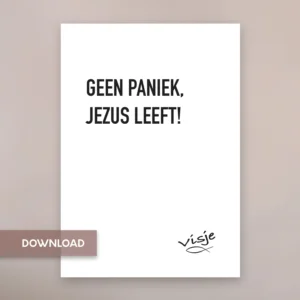 GEEN PANIEK, JEZUS LEEFT!