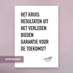 HET KRUIS: RESULTATEN UIT HET VERLEDEN BIEDEN GARANTIE VOOR DE TOEKOMST!