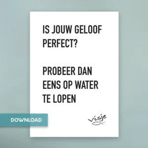 IS JOUW GELOOF PERFECT? PROBEER DAN EENS OP WATER TE LOPEN