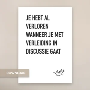 JE HEBT AL VERLOREN WANNEER JE MET VERLEIDING IN DISCUSSIE GAAT
