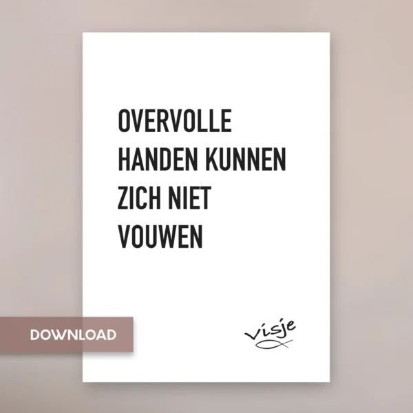 OVERVOLLE  HANDEN KUNNEN ZICH NIET  VOUWEN