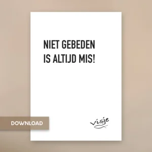 NIET GEBEDEN IS ALTIJD MIS!