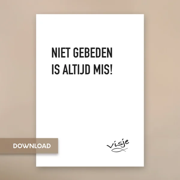 NIET GEBEDEN IS ALTIJD MIS!
