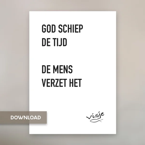 GOD SCHIEP DE TIJD DE MENS VERZET HET