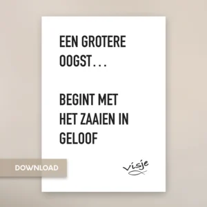 EEN GROTERE OOGST…  BEGINT MET HET ZAAIEN IN GELOOF