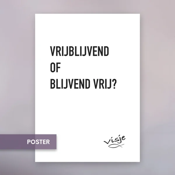 VRIJBLIJVEND OF BLIJVEND VRIJ