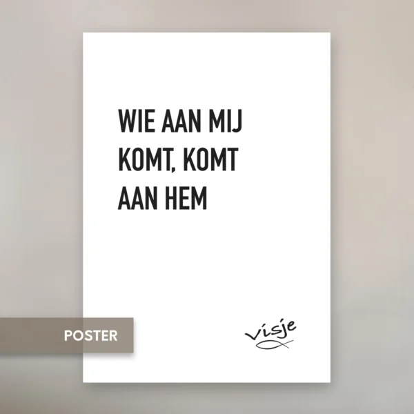 WIE AAN MIJ KOMT, KOMT AAN HEM