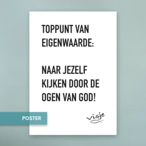 TOPPUNT VAN EIGENWAARDE: NAAR JEZELF KIJKEN DOOR DE OGEN VAN GOD!