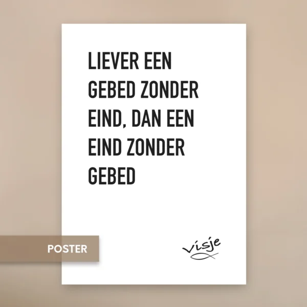 LIEVER EEN GEBED ZONDER EIND, DAN EEN EIND ZONDER GEBED