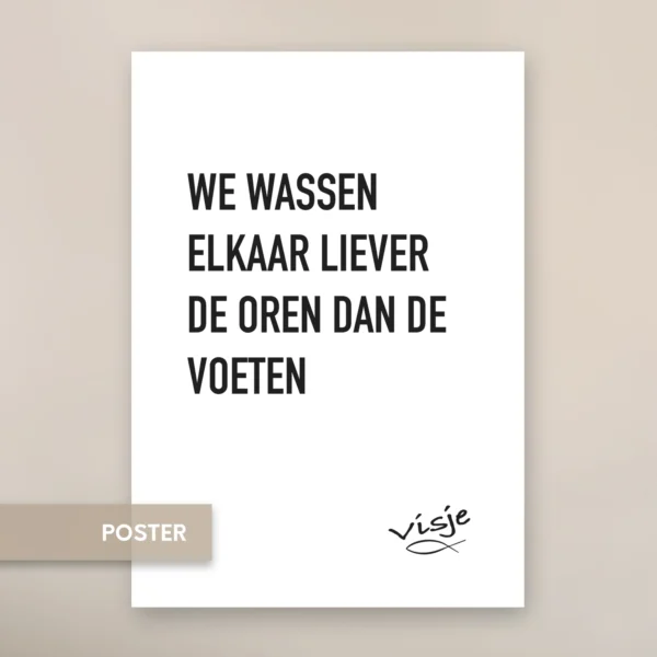 WE WASSEN ELKAAR LIEVER DE OREN DAN DE VOETEN