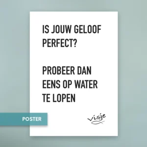 IS JOUW GELOOF PERFECT? PROBEER DAN EENS OP WATER TE LOPEN