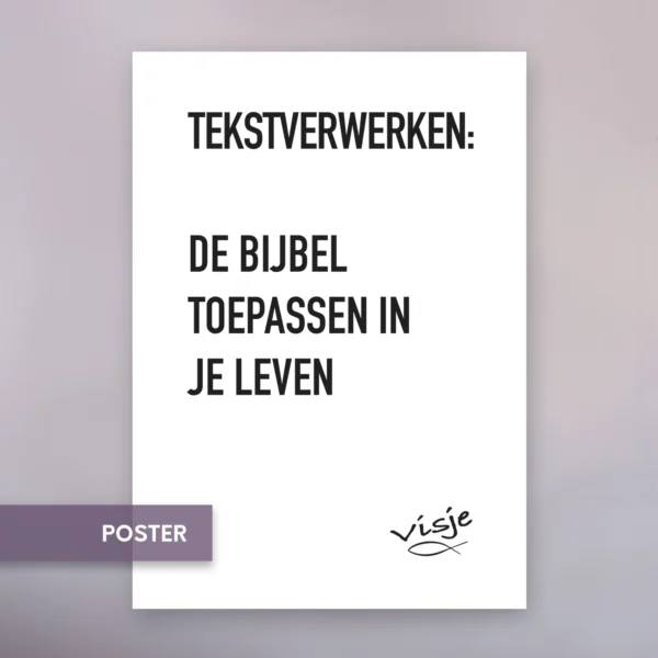 TEKSTVERWERKEN: DE BIJBEL TOEPASSEN IN JE LEVEN