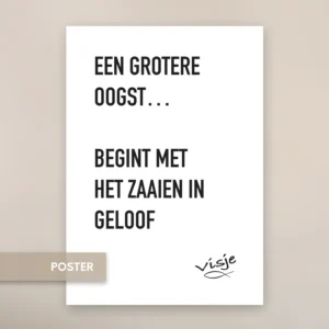 EEN GROTERE OOGST...  BEGINT MET ZAAIEN IN GELOOF
