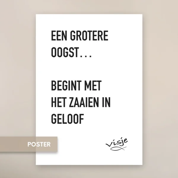 EEN GROTERE OOGST...  BEGINT MET ZAAIEN IN GELOOF