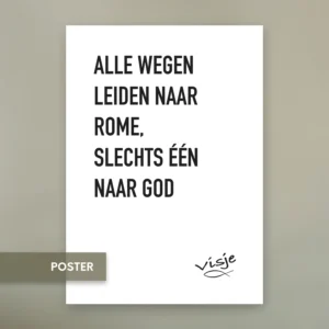 ALLE WEGEN LEIDEN NAAR ROME. SLECHTS ÉÉN NAAR GOD