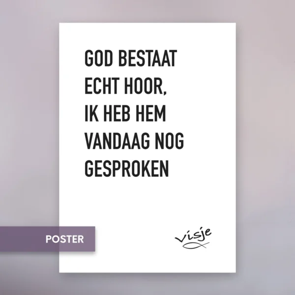 GOD BESTAAT ECHT HOOR, IK HEB HEM VANDAAG NOG GESPROKEN