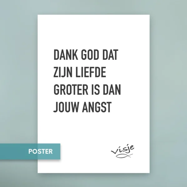 DANK GOD DAT ZIJN LIEFDE GROTER IS DAN JOUW ANGST