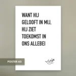 WANT HIJ GELOOFT IN MIJ, HIJ ZIET TOEKOMST IN ONS ALLEBEI