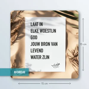 LAAT IN ELKE WOESTIJN GOD JOUW BRON VAN LEVEND WATER ZIJN