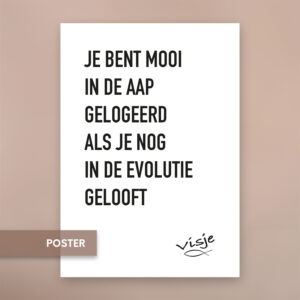 JE BENT MOOI IN DE AAP GELOGEERD ALS JE NOG IN DE EVOLUTIE GELOOFT