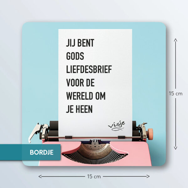 JIJ BENT GODS LIEFDESBRIEF VOOR DE WERELD OM JE HEEN