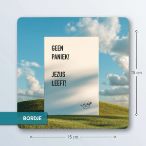 GEEN PANIEK! JEZUS LEEFT!