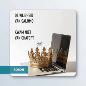 DE WIJSHEID VAN SALOMO KWAM NIET VAN CHATGPT