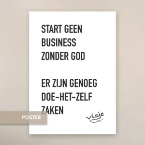 START GEEN BUSINESS ZONDER GOD ER ZIJN GENOEG DOE-HET-ZELF ZAKEN