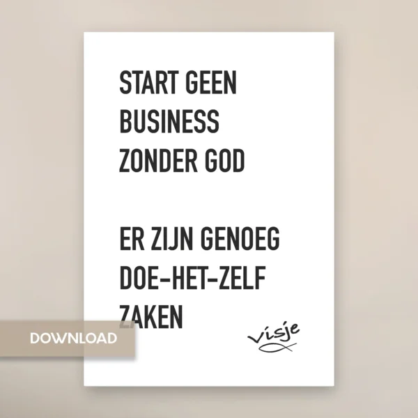 START GEEN BUSINESS ZONDER GOD ER ZIJN GENOEG DOE-HET-ZELF ZAKEN