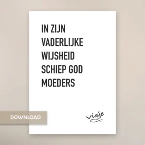 IN ZIJN VADERLIJKE WIJSHEID SCHIEP GOD MOEDERS