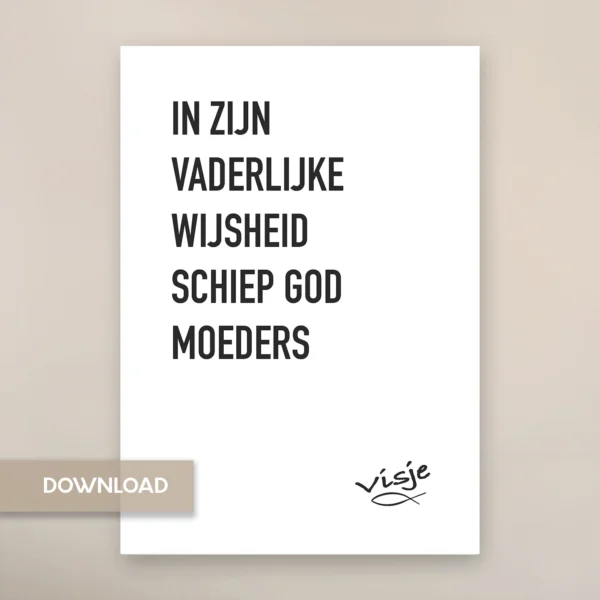 IN ZIJN VADERLIJKE WIJSHEID SCHIEP GOD MOEDERS
