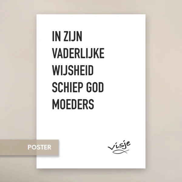 IN ZIJN VADERLIJKE WIJSHEID SCHIEP GOD MOEDERS