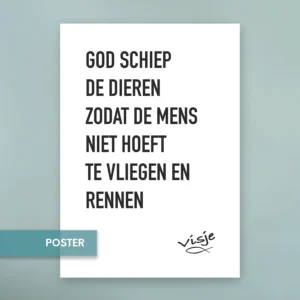 GOD SCHIEP DE DIEREN ZODAT DE MENS NIET HOEFT TE VLIEGEN EN RENNEN