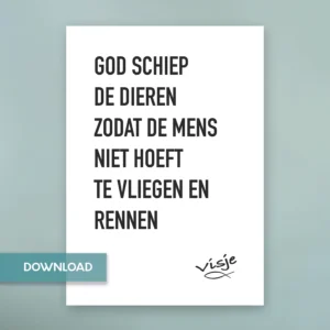 GOD SCHIEP DE DIEREN ZODAT DE MENS NIET HOEFT TE VLIEGEN EN RENNEN