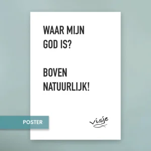 WAAR MIJN GOD IS? BOVEN NATUURLIJK!