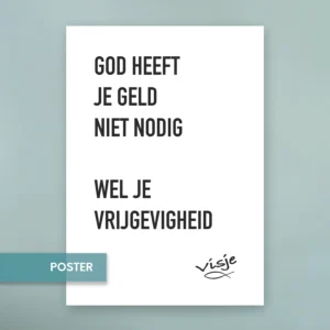 GOD HEEFT JE GELD NIET NODIG WEL JE VRIJGEVIGHEID