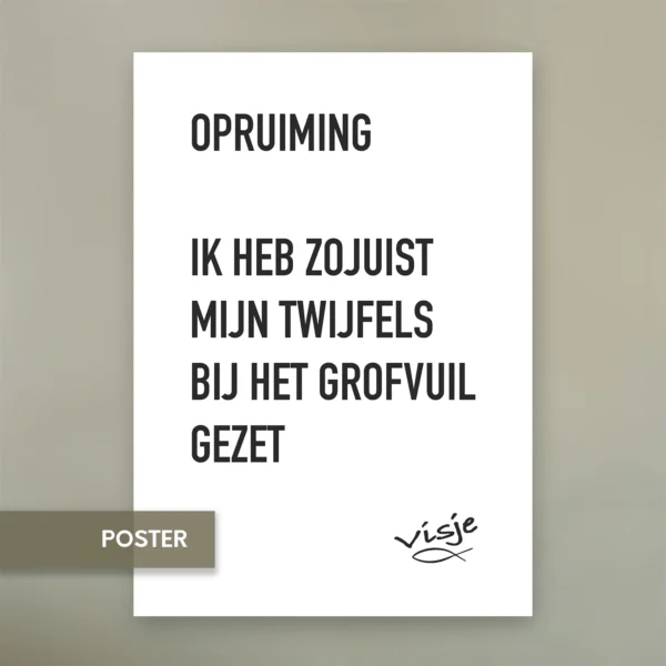 OPRUIMING IK HEB ZOJUIST MIJN TWIJFELS BIJ HET GROFVUIL GEZET