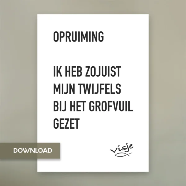 OPRUIMING IK HEB ZOJUIST MIJN TWIJFELS BIJ HET GROFVUIL GEZET