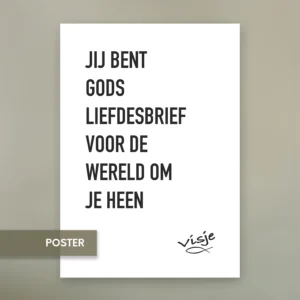 JIJ BENT GODS LIEFDESBRIEF VOOR DE WERELD OM JE HEEN