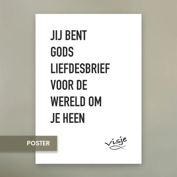 JIJ BENT GODS LIEFDESBRIEF VOOR DE WERELD OM JE HEEN
