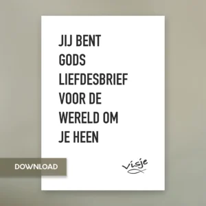 JIJ BENT GODS LIEFDESBRIEF VOOR DE WERELD OM JE HEEN