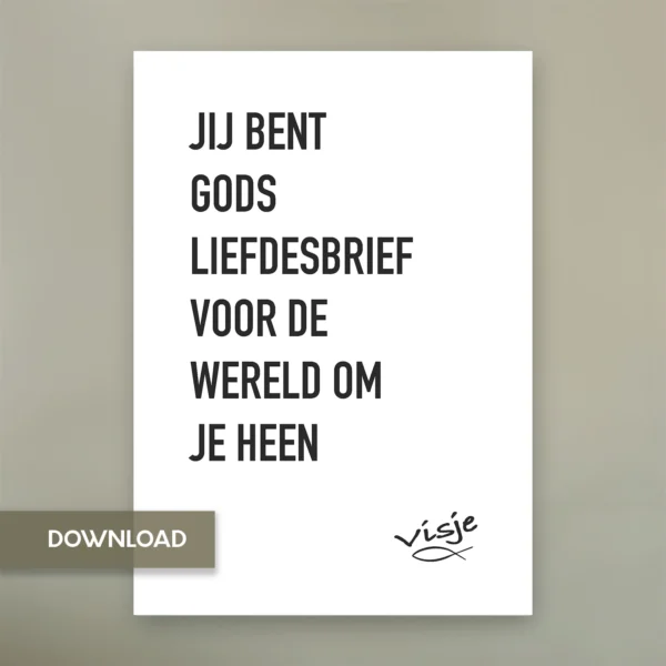 JIJ BENT GODS LIEFDESBRIEF VOOR DE WERELD OM JE HEEN