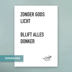 ZONDER GODS LICHT BLIJFT ALLES DONKER