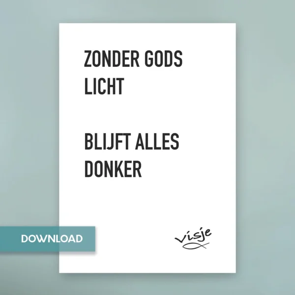 ZONDER GODS LICHT BLIJFT ALLES DONKER