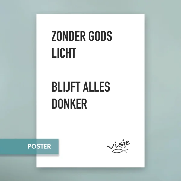 ZONDER GODS LICHT BLIJFT ALLES DONKER